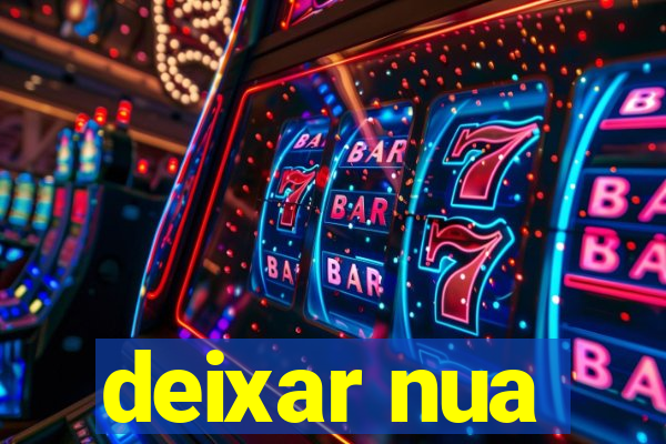 deixar nua